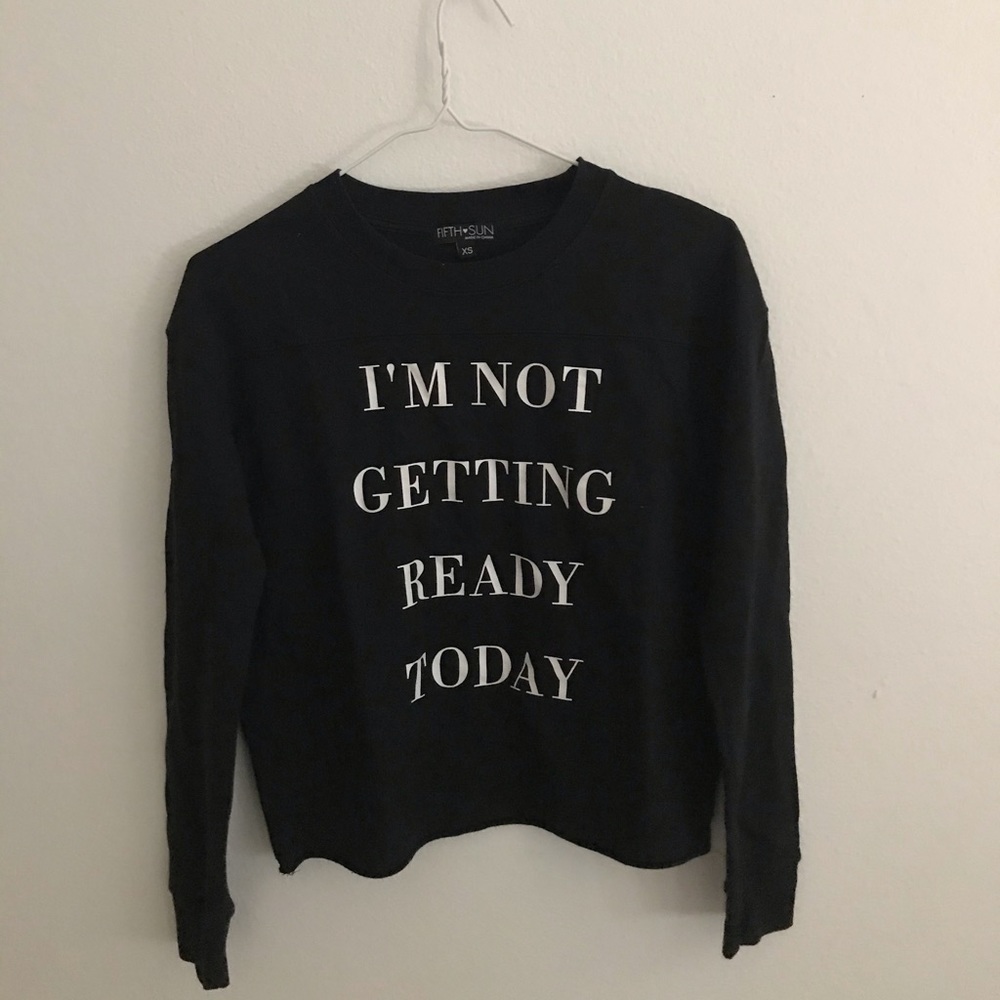 “I’m not Getting Ready Today” Cropped Sweatshirt